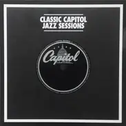 Paul Whiteman And His Orchestra, Eddie Miller And His Orchestra, a.o. - Classic Capitol Jazz Sessions