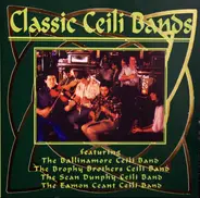 The Ballinamore Ceili Band, The Brophy Brothers Ceili Band, The Sean Dunphy Ceili Band a.o. - Classic Ceile Bands
