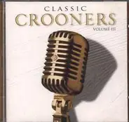 Frank Sinatra / Tony Bennett / Ray Charles a.o. - Classic Crooners Volume 3
