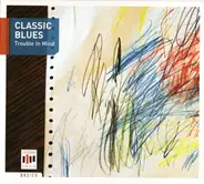 Ida Cox, Bertha Chippie Hill, Sippie Wallace - Classic Blues - Trouble In Mind