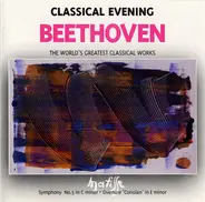 Beethoven - Classical Evening - Beethoven (The World's Greatest Classical Works) Symphony No. 5 In C Minor - Ov