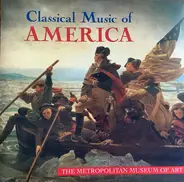 Bernstein / Berlin / Gershwin a.o. - Classical Music Of America - The Metropolitan Museum Of Art