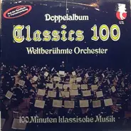 Chopin / Bizet / Mozart / Beethoven a.o. - Classics 100 Weltberümte Orchester