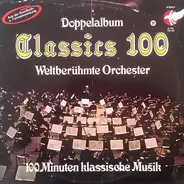 Bizet / Mozart / Chopin a.o. - Classics 100 - Weltberühmte Orchester