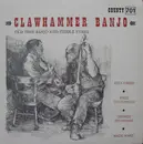LP - Kyle Creed, Fred Cockerham, Wade Ward a.o. - Clawhammer Banjo (Old Time Banjo And Fiddle Tunes)