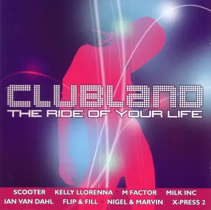 Kelly Llorenna,Milk Inc,M Factor,Trinity-X, u.a - Clubland - The Ride Of Your Life