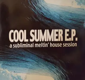 Various Artists - Cool Summer E.P. - A Subliminal Meltin' House Session