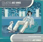 Dinah Washington, Sarah Vaughan, Bob Manning, a.o. - Collected Jazz Songs - Music For Cool & Calm Moments