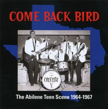 The Chevelle 5, The Livin End, The Coachmen, a.o. - Come Back Bird (The Abilene Teen Scene 1964-1967)