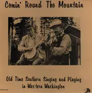 Various - Comin' Round The Mountain: Old Time Southern Singing And Playing In Western Washington