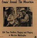 LP - Various - Comin' Round The Mountain: Old Time Southern Singing And Playing In Western Washington - Mono