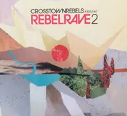 Various - Crosstown Rebels Present Rebel Rave 2