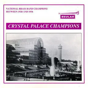 Various Artists - Crystal Palace Champions: National Brass Band Champions 1928-36