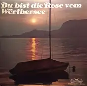 Schlager-Sampler - Du Bist Die Rose Vom Wörthersee