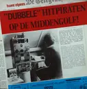 Double LP - Jack Ekkelboom, De Mixers, a.o. - Dubbele Hitpiraten Op De Middengolf! - Gatefold