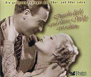 Leo Moll, Lilian Harvey, Paul Hörbiger a.o. - Durch Dich Wird Diese Welt Erst Schön - Die Goldenen Schlager Der 30er- Und 40er- Jahre