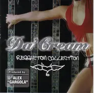 Cavaluchi,Panty Man,Pirín,a.o - Da' Cream - Reggaeton Collection
