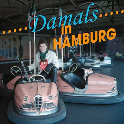 Tony Sheridan / Carole & Tony / Paul Rodger / etc - Damals In Hamburg