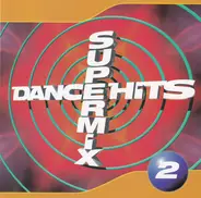 Lost, M.A.C., France Joli ... - Dance Hits Supermix 2