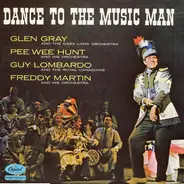 Glen Gray a.o. - Dance To The Music Man