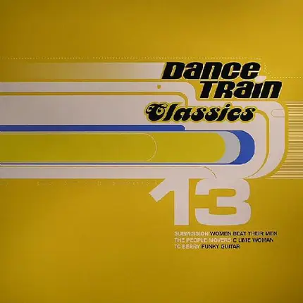 Submission, The People Movers a.o. - Dance Train Classics 13