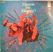 Percy Faith / Xavier Cugat / Benny Goodman a.o. - Dance, Be Happy!