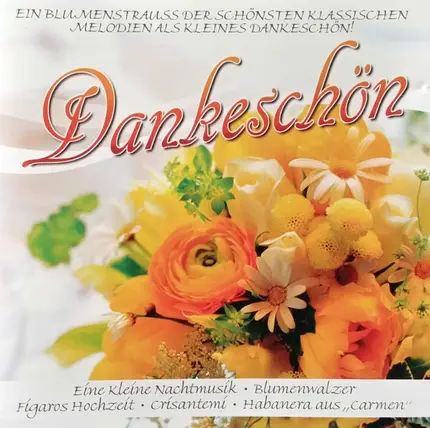 Puccini, Schubert a.o. - Dankeschön (Ein Blumenstrauss Der Schönsten Klassischen Melodien Als Kleines Dankeschön!)