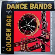 Glenn Miller / Tommy Dorsey / Harry James / a.o. - The Golden Age Of The Dance Bands