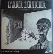 Boyd Rice, Daniel Miller, Jad Fair, Vetza, Dennis Duck a.o. - Darker Skratcher - A Musical Collection