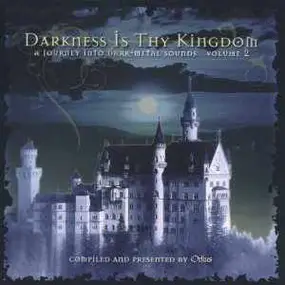 Various Artists - Darkness Is Thy Kingdom - A Journey Into Dark-Metal Sounds - Volume 2