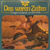 Hill - Das Waren Zeiten - Schlagerrückblende Von 1934-1948
