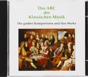 CD - Frederic Chopin, W.A. Mozart, a. o. - Das ABC Der Klassischen Musik (Die Großen Komponisten Und Ihre Werke)