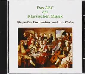 Frédéric Chopin - Das ABC Der Klassischen Musik (Die Großen Komponisten Und Ihre Werke)