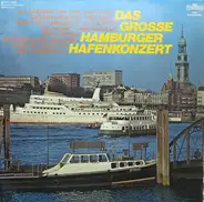 Lale Andersen, Hein Timm, Hans Freese, a.o. - Das Grosse Hamburger Hafenkonzert