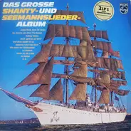 Carl Bay Mit Dem Gorch-Fock-Chor, Rolf Simson Mit Dem Gorch-Fock-Chor a.o. - Das Grosse Shanty - Und Seemannslieder - Album