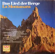 Der Montanara Chor, Uschi und Otto  Biersack - Das Lied Der Berge - La Montanara