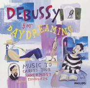 Various - Debussy For Daydreaming: Music To Caress Your Innermost Thoughts
