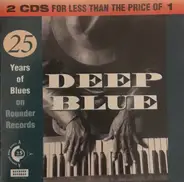 Robert Nighthawk, Holmes Brthers, Rory Block - Deep Blue (25 Years Of Blues Music On Rounder Records)
