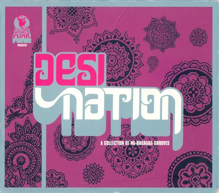 Achanak / Panjabi Hit Squad / Mac G a.o. - Desi Nation: A Collection Of Nu-Bhangra Grooves