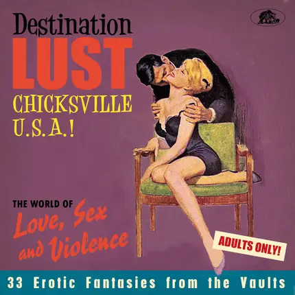 Various - Destination Lust 2 Chicksville U.S.A.! (The World Of Love, Sex And Violence - 33 Erotic Fantasies F