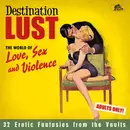CD - Various - Destination Lust (The World Of Love, Sex And Violence - 32 Erotic Fantasies From The Vaults)