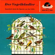 Cornel-Trio, Sunshine-Quartett - Der Vogelhändler (Querschnitt Durch Die Operette Von Carl Zeller)