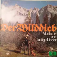 Das Grossner-Duo / Loni Und Franzl / Die Edelweiss-Sänger - Der Wilddieb (Moritaten Und Lustige Lieder)