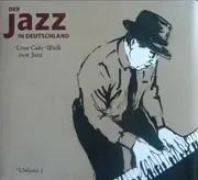 CD-Box - Wilhelm Iff's Orchestra, Mizzi Zwerenz & Rudolph Seibold, Albrecht Kupfernagel, a.o. - Der Jazz In Deutschland Volume 1 - Vom Cake Walk Zum Jazz - Digipak