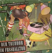 Ilja Glusgal, Cornel-Trio u.a. - Der Theodor Im Fußballtor - Amiga Schlagerarchiv 1947-1952, 1. Folge