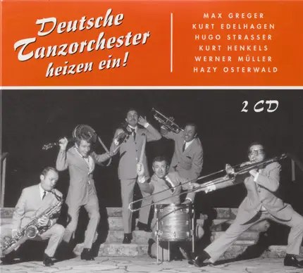 Max Greger, Hazy Osterwald, Kurt Henkels... - Deutsche Tanzorchester Heizen Ein!
