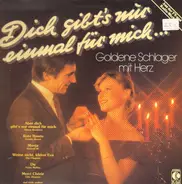 Nilsen Brothers, Wyn Hoop, a.o. - Dich Gibt's Nur Einmal Für Mich... (Goldene Schlager Mit Herz)