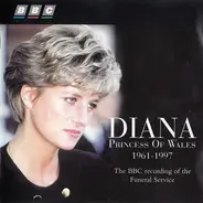 Elton John / Verdi / John Tavener a.o. - Diana Princess Of Wales 1961-1997 - The BBC Recording Of The Funeral Service