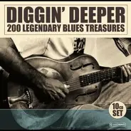 Muddy Waters / Bessie Smith / Kokomo Arnold a.o. - Diggin' Deeper - 200 Legendary Blues Treasures