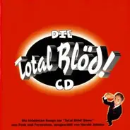 Tom Gerhardt, Hape Kerkeling, Karl Dall a.o. - Die Total Blöd-CD